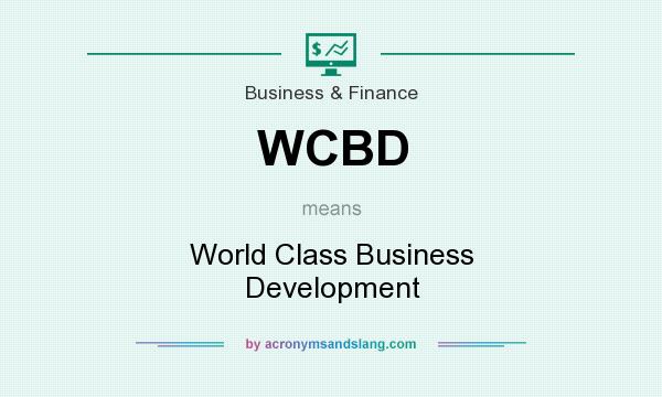 What does WCBD mean? It stands for World Class Business Development