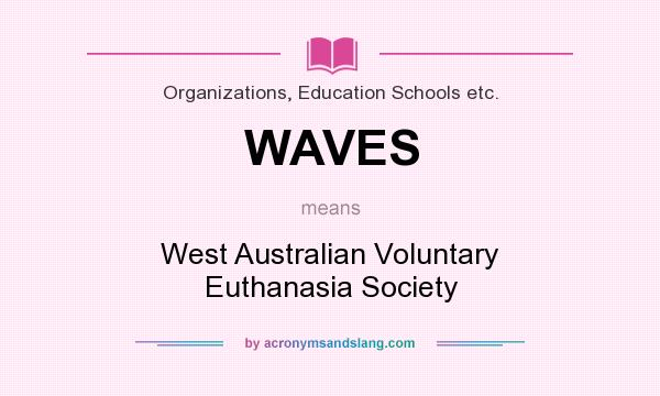 What does WAVES mean? It stands for West Australian Voluntary Euthanasia Society