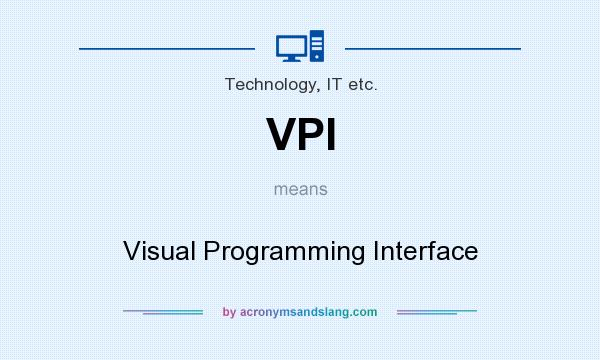 What does VPI mean? It stands for Visual Programming Interface