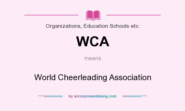 What does WCA mean? It stands for World Cheerleading Association