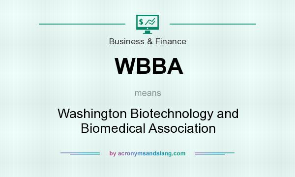 What does WBBA mean? It stands for Washington Biotechnology and Biomedical Association