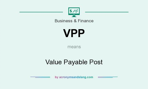 What does VPP mean? It stands for Value Payable Post