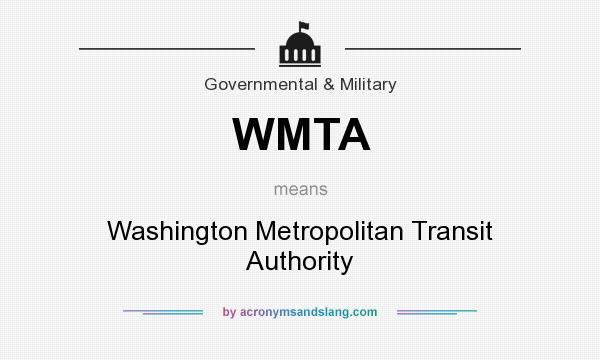 What does WMTA mean? It stands for Washington Metropolitan Transit Authority