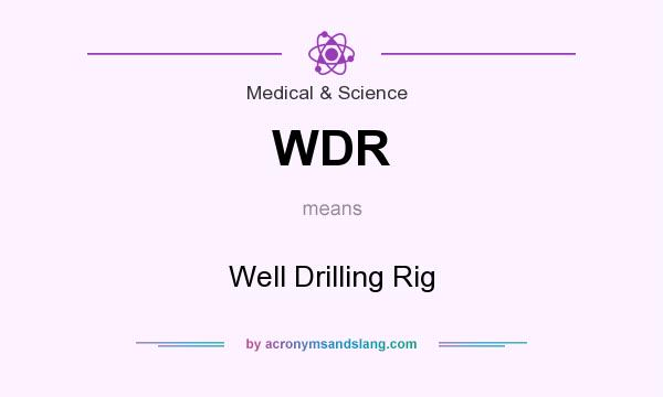What does WDR mean? It stands for Well Drilling Rig