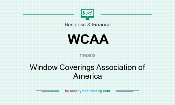 What does WCAA mean? It stands for Window Coverings Association of America