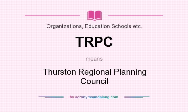 What does TRPC mean? It stands for Thurston Regional Planning Council