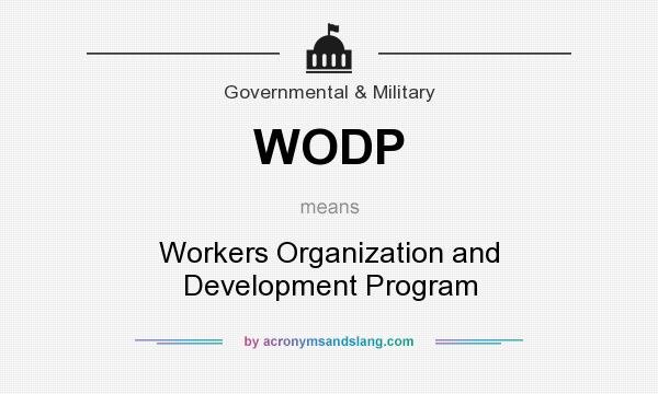 What does WODP mean? It stands for Workers Organization and Development Program