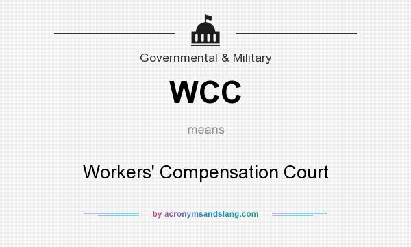 What does WCC mean? It stands for Workers` Compensation Court