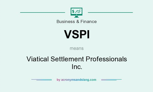What does VSPI mean? It stands for Viatical Settlement Professionals Inc.