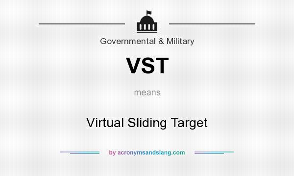 What does VST mean? It stands for Virtual Sliding Target
