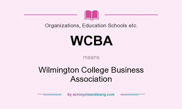 What does WCBA mean? It stands for Wilmington College Business Association