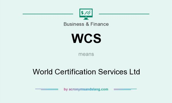 What does WCS mean? It stands for World Certification Services Ltd