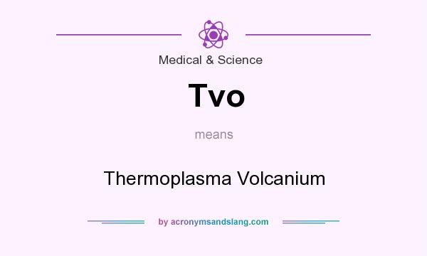 What does Tvo mean? It stands for Thermoplasma Volcanium