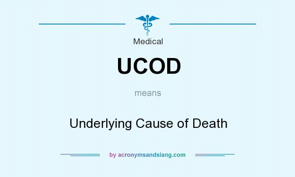 What does UCOD mean? It stands for Underlying Cause of Death