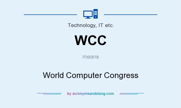What does WCC mean? It stands for World Computer Congress