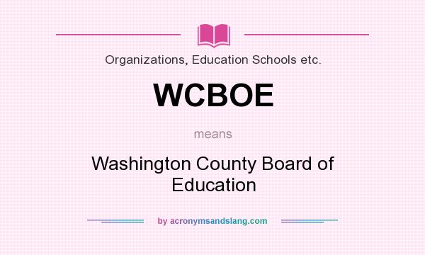 What does WCBOE mean? It stands for Washington County Board of Education