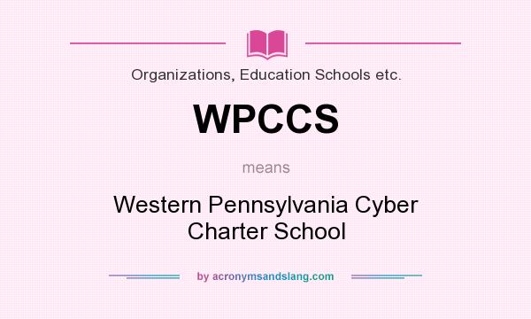 What does WPCCS mean? It stands for Western Pennsylvania Cyber Charter School