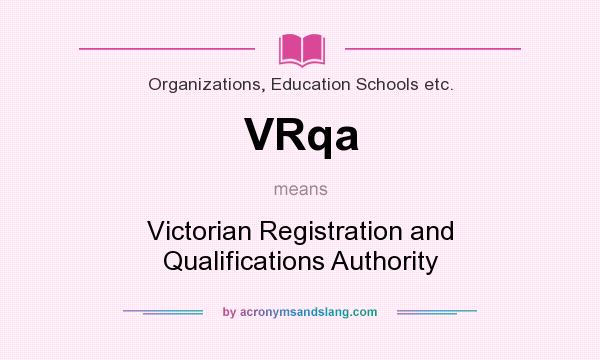 What does VRqa mean? It stands for Victorian Registration and Qualifications Authority