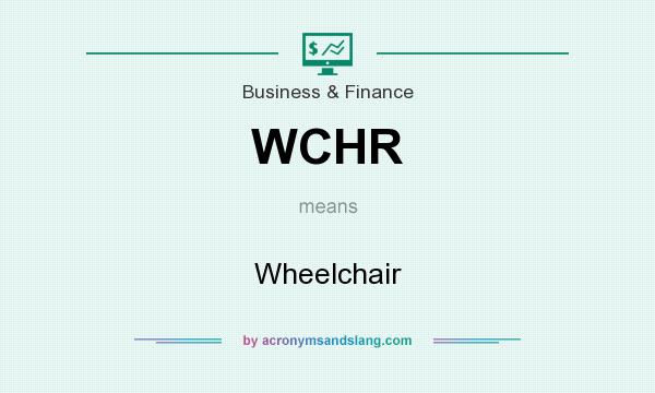 What does WCHR mean? It stands for Wheelchair
