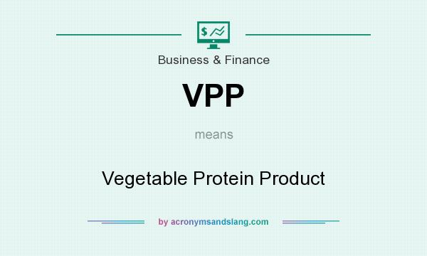 What does VPP mean? It stands for Vegetable Protein Product