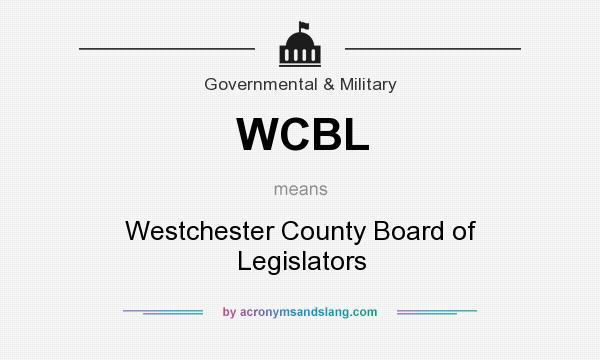 What does WCBL mean? It stands for Westchester County Board of Legislators