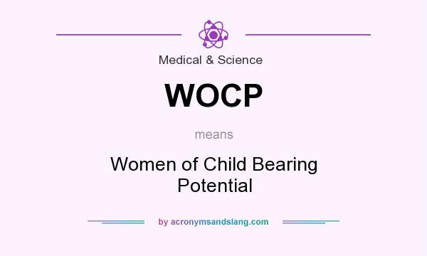 What does WOCP mean? It stands for Women of Child Bearing Potential