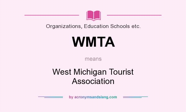 What does WMTA mean? It stands for West Michigan Tourist Association