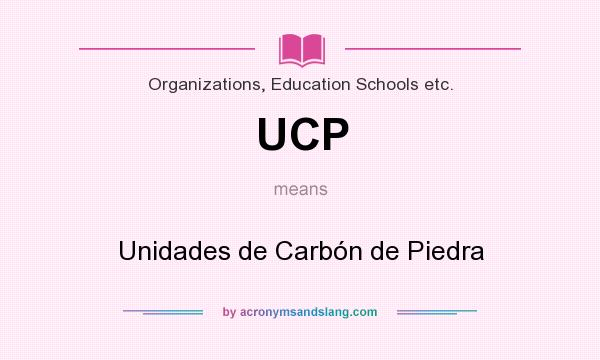 What does UCP mean? It stands for Unidades de Carbón de Piedra