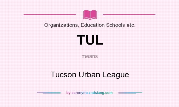 What does TUL mean? It stands for Tucson Urban League