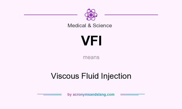 What does VFI mean? It stands for Viscous Fluid Injection