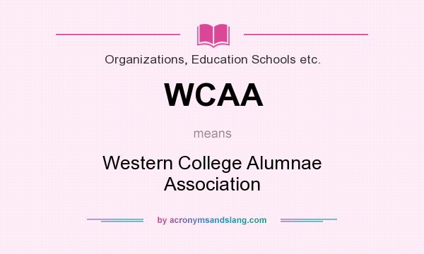 What does WCAA mean? It stands for Western College Alumnae Association