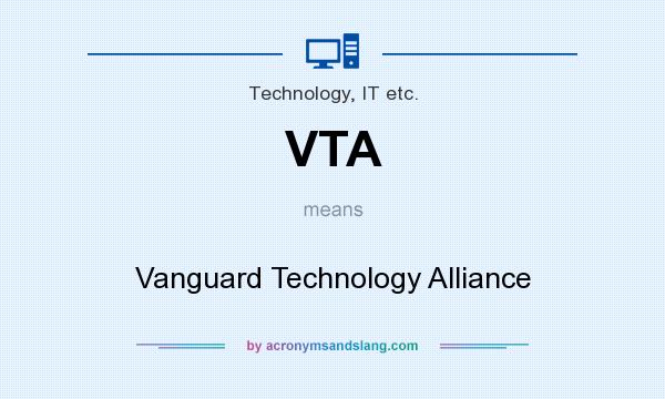 What does VTA mean? It stands for Vanguard Technology Alliance
