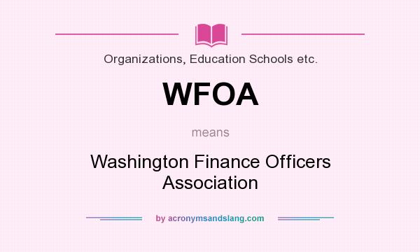 What does WFOA mean? It stands for Washington Finance Officers Association