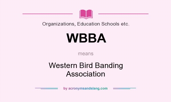 What does WBBA mean? It stands for Western Bird Banding Association