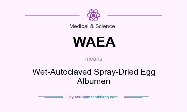 What does WAEA mean? It stands for Wet-Autoclaved Spray-Dried Egg Albumen