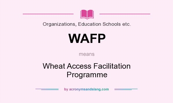 What does WAFP mean? It stands for Wheat Access Facilitation Programme