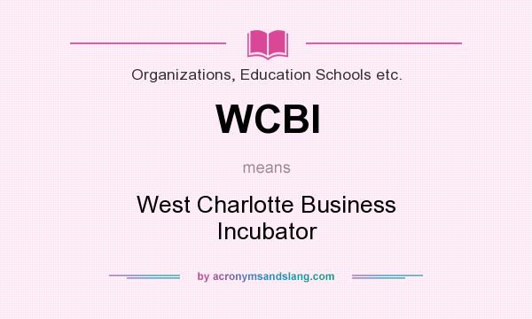 What does WCBI mean? It stands for West Charlotte Business Incubator