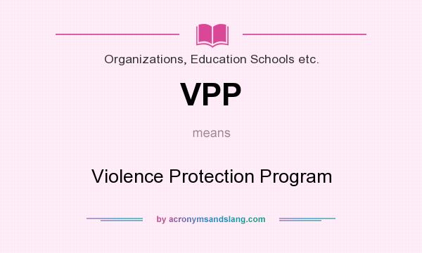 What does VPP mean? It stands for Violence Protection Program