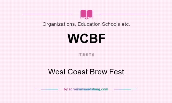 What does WCBF mean? It stands for West Coast Brew Fest