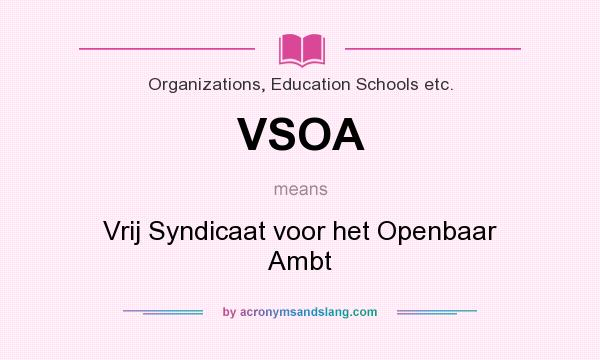 What does VSOA mean? It stands for Vrij Syndicaat voor het Openbaar Ambt