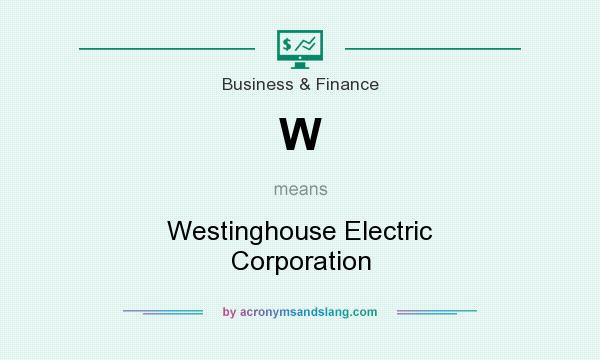 What does W mean? It stands for Westinghouse Electric Corporation