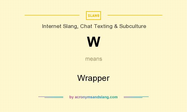 What does W mean? It stands for Wrapper