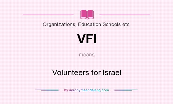 What does VFI mean? It stands for Volunteers for Israel