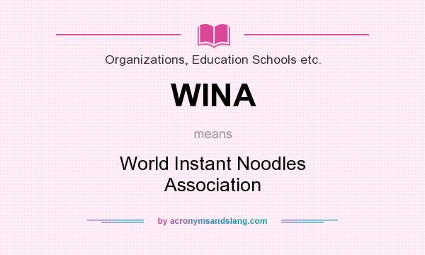 What does WINA mean? It stands for World Instant Noodles Association