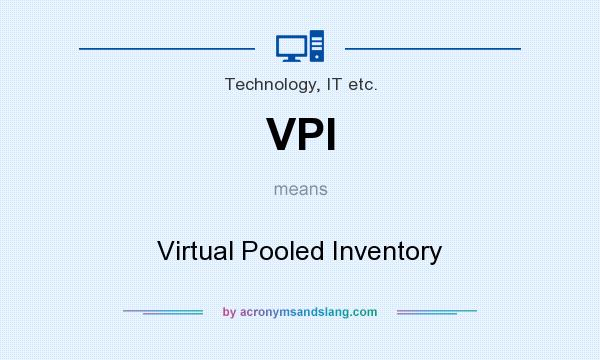 What does VPI mean? It stands for Virtual Pooled Inventory