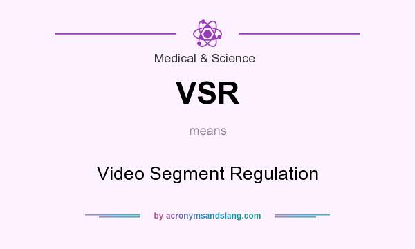 What does VSR mean? It stands for Video Segment Regulation