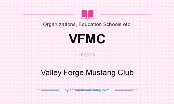 What does VFMC mean? It stands for Valley Forge Mustang Club