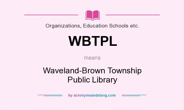 What does WBTPL mean? It stands for Waveland-Brown Township Public Library