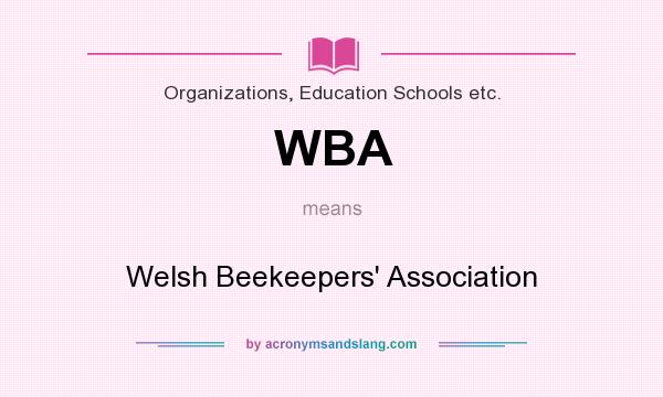 What does WBA mean? It stands for Welsh Beekeepers` Association