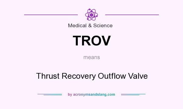 What does TROV mean? It stands for Thrust Recovery Outflow Valve